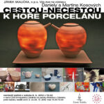 Daniela a Martin Kosovi: „Cestou-necestou k hoře porcelánu“ (výstava porcelánu)